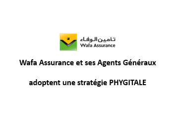 Wafa Assurance et ses Agents Généraux adoptent une stratégie PHYGITALE