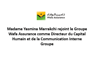 Madame Yasmina Marrakchi rejoint le Groupe Wafa Assurance comme Directeur du Capital Humain et de la Communication Interne Groupe