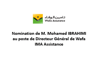 Nomination de M. Mohamed IBRAHIMI au poste de Directeur Général de Wafa IMA Assistance